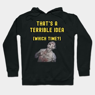 THAT'S A TERRIBLE IDEA (WHICH TIME?) FUNNY WORKPLACE HUMOR Hoodie